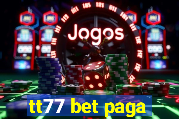 tt77 bet paga